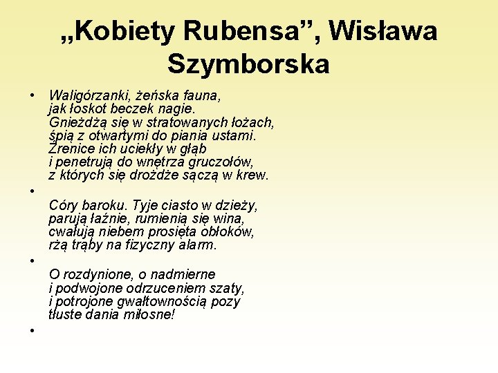 „Kobiety Rubensa”, Wisława Szymborska • Waligórzanki, żeńska fauna, jak łoskot beczek nagie. Gnieżdżą się