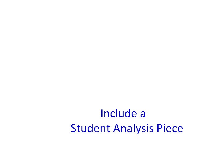 Include a Student Analysis Piece 