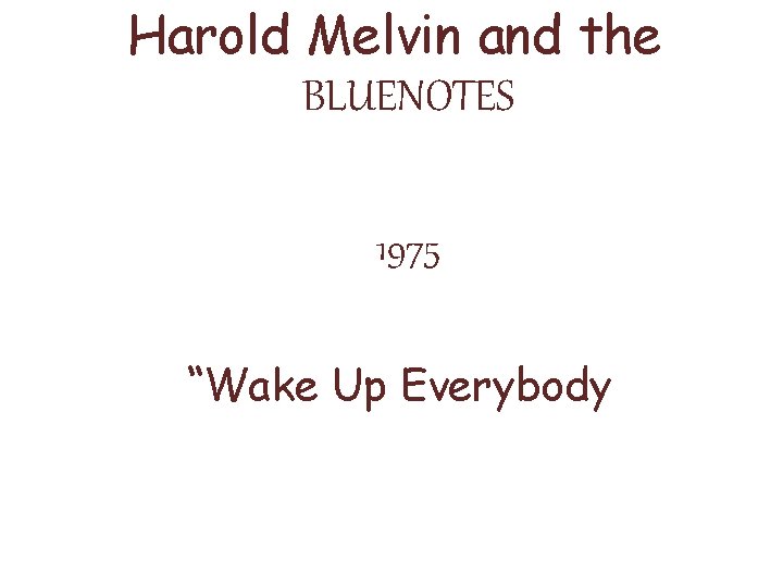 Harold Melvin and the BLUENOTES 1975 “Wake Up Everybody” 