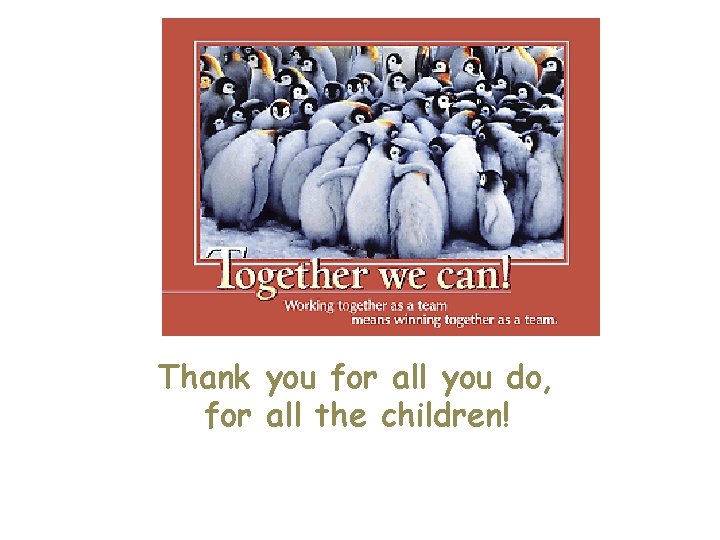 Thank you for all you do, for all the children! 