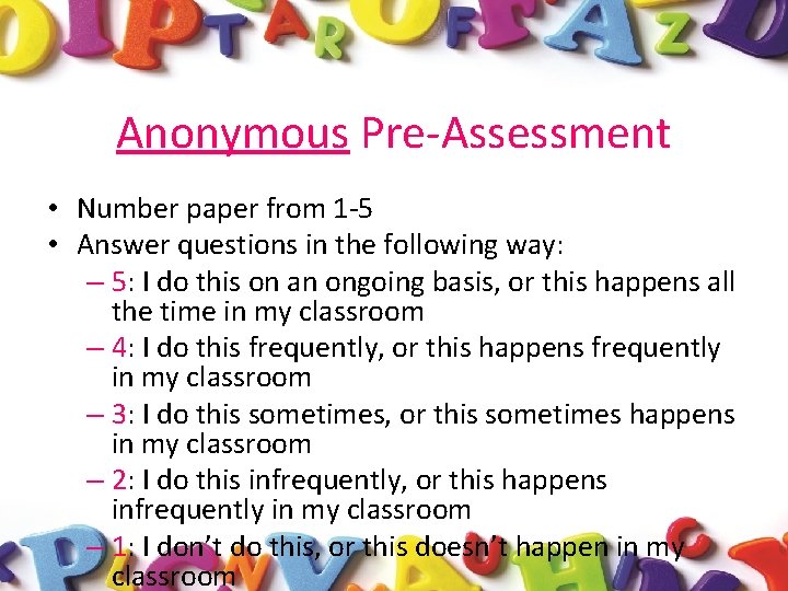 Anonymous Pre-Assessment • Number paper from 1 -5 • Answer questions in the following
