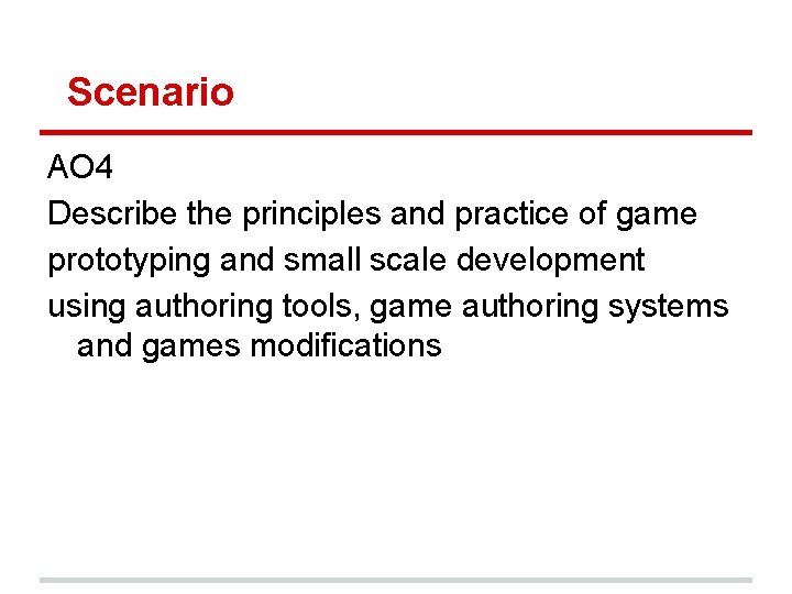 Scenario AO 4 Describe the principles and practice of game prototyping and small scale