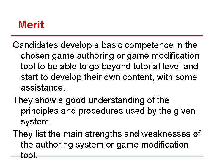 Merit Candidates develop a basic competence in the chosen game authoring or game modification