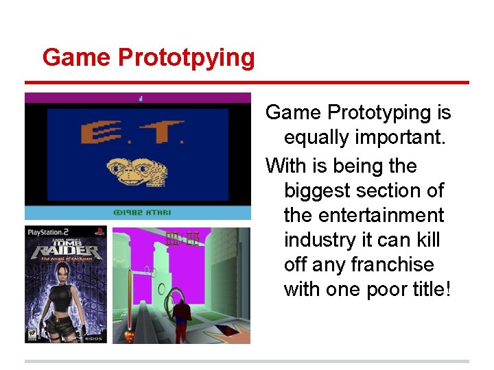 Game Prototpying Game Prototyping is equally important. With is being the biggest section of