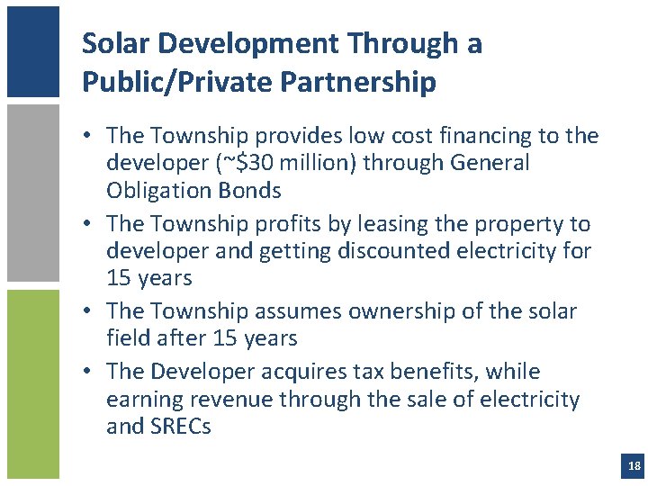 Solar Development Through a Public/Private Partnership • The Township provides low cost financing to