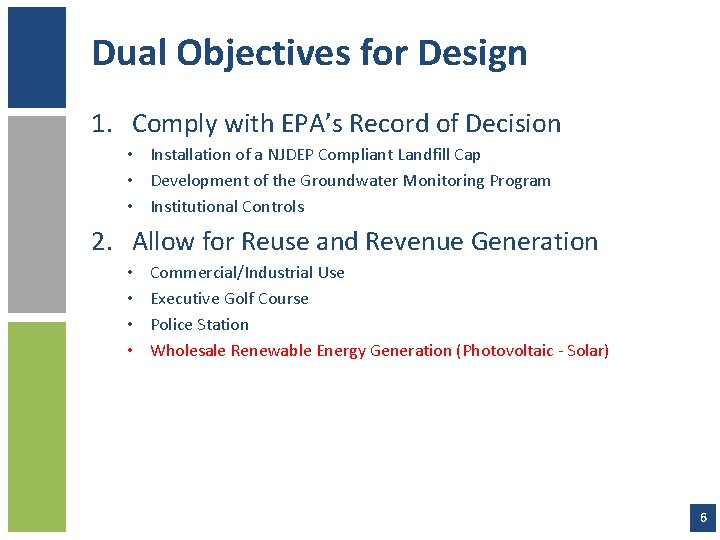 Dual Objectives for Design 1. Comply with EPA’s Record of Decision • Installation of