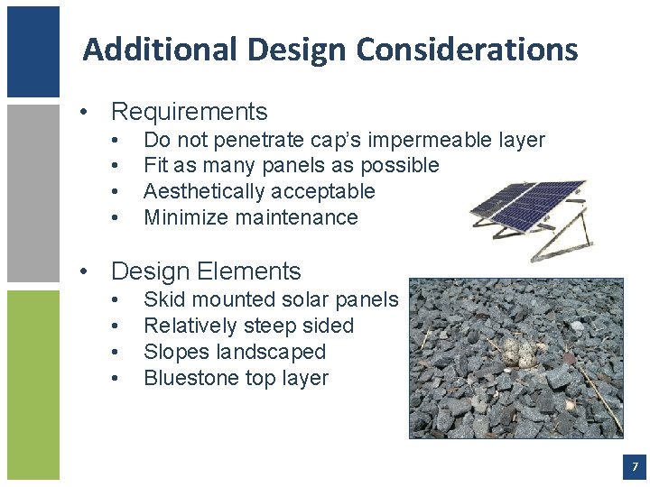 Additional Design Considerations • Requirements • • Do not penetrate cap’s impermeable layer Fit