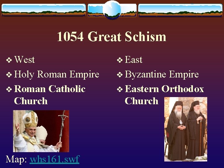 1054 Great Schism v West v East v Holy v Byzantine Roman Empire v