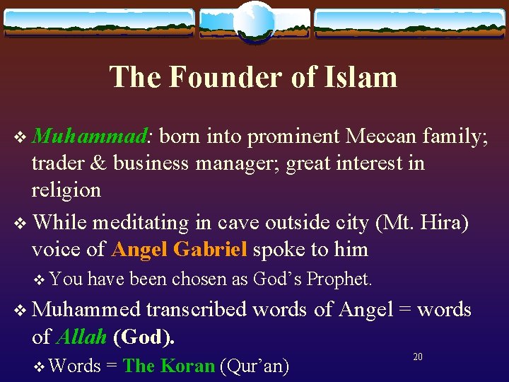 The Founder of Islam v Muhammad: born into prominent Meccan family; trader & business