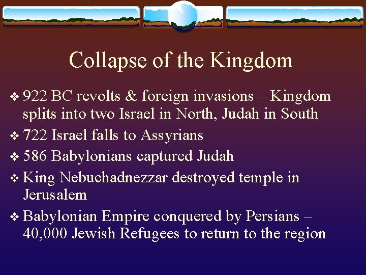 Collapse of the Kingdom v 922 BC revolts & foreign invasions – Kingdom splits
