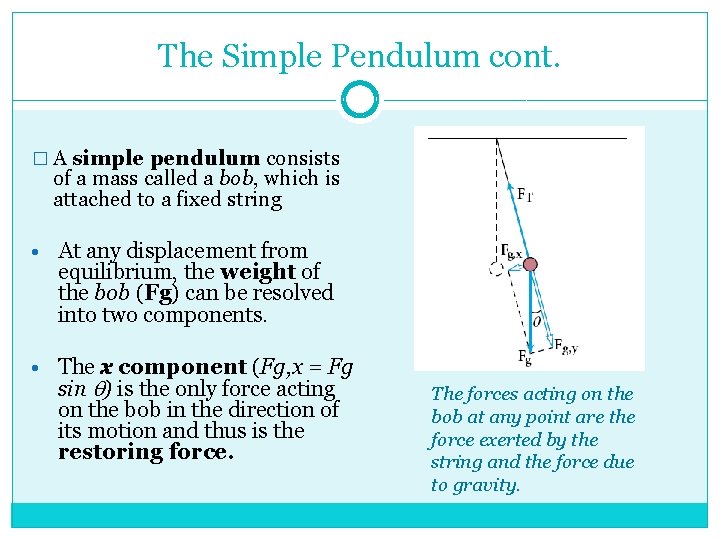 The Simple Pendulum cont. � A simple pendulum consists of a mass called a