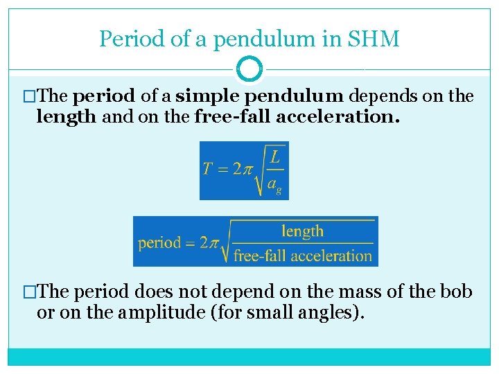 Period of a pendulum in SHM �The period of a simple pendulum depends on