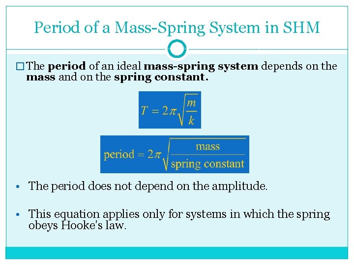 Period of a Mass-Spring System in SHM � The period of an ideal mass-spring