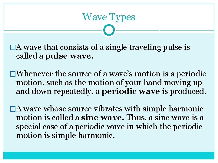 Wave Types �A wave that consists of a single traveling pulse is called a