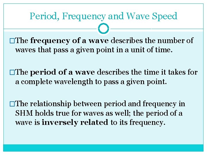 Period, Frequency and Wave Speed �The frequency of a wave describes the number of