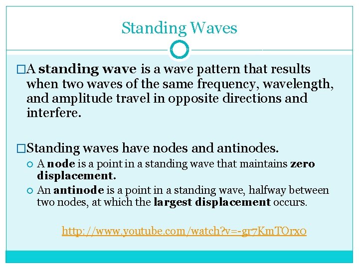 Standing Waves �A standing wave is a wave pattern that results when two waves