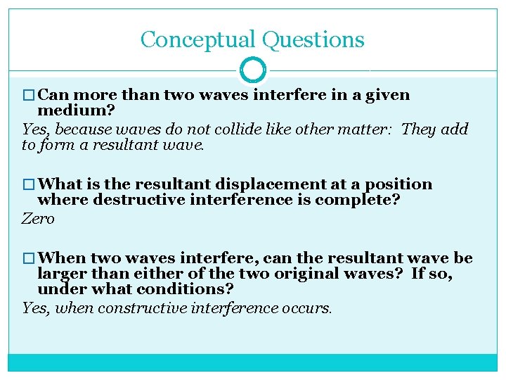 Conceptual Questions � Can more than two waves interfere in a given medium? Yes,