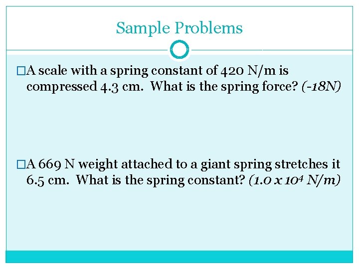 Sample Problems �A scale with a spring constant of 420 N/m is compressed 4.