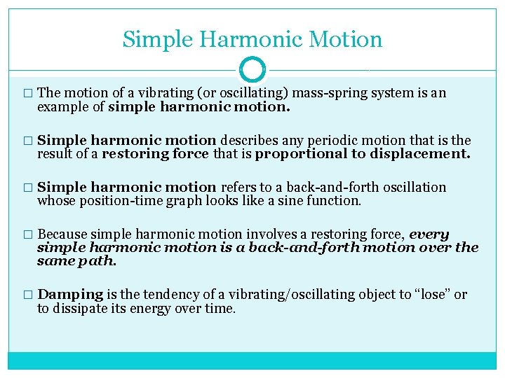 Simple Harmonic Motion � The motion of a vibrating (or oscillating) mass-spring system is