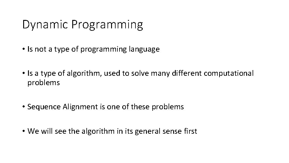 Dynamic Programming • Is not a type of programming language • Is a type