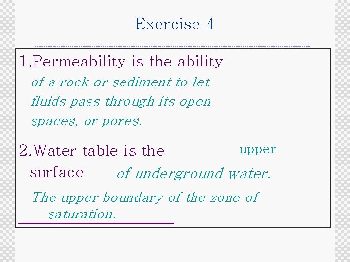 Exercise 4 1. Permeability is the ability of a rock or sediment to let