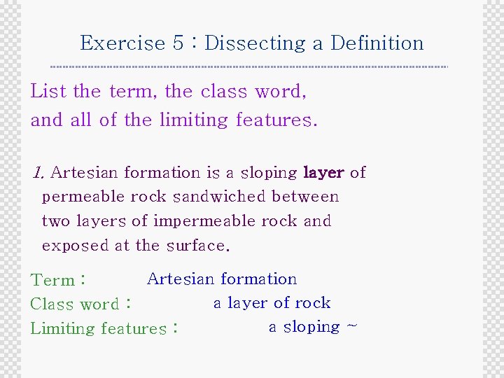 Exercise 5 : Dissecting a Definition List the term, the class word, and all