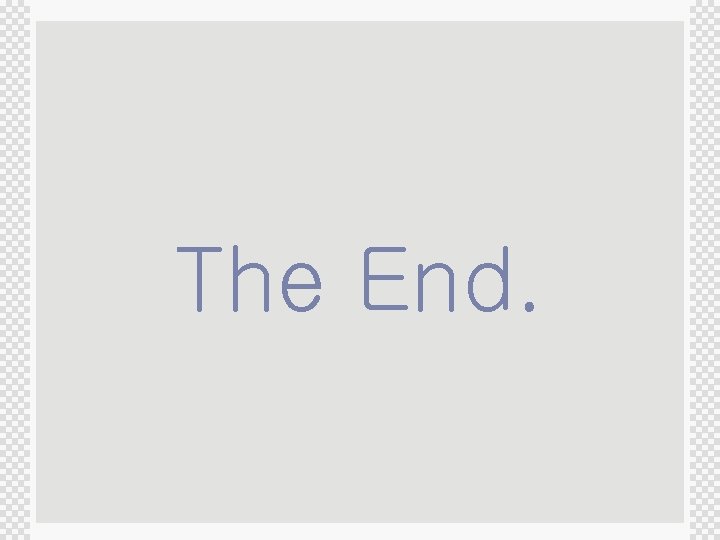 The End. 