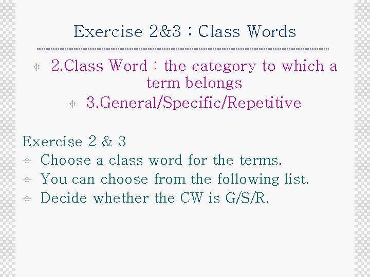Exercise 2&3 : Class Words ± 2. Class Word : the category to which