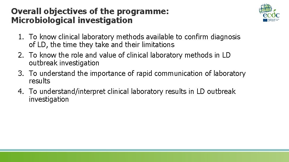 Overall objectives of the programme: Microbiological investigation 1. To know clinical laboratory methods available