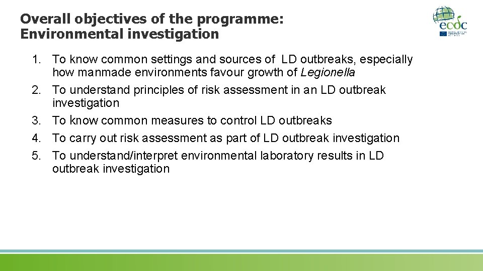 Overall objectives of the programme: Environmental investigation 1. To know common settings and sources