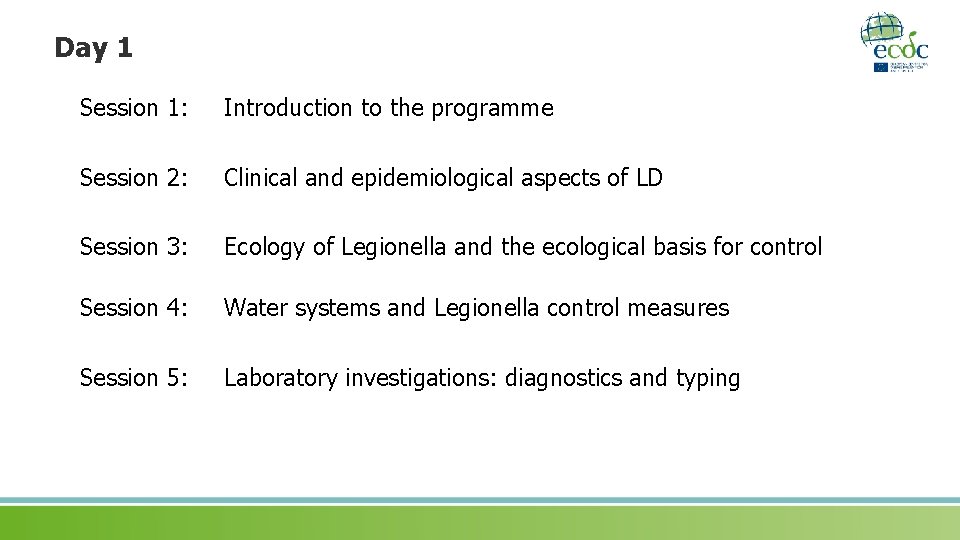 Day 1 Session 1: Introduction to the programme Session 2: Clinical and epidemiological aspects