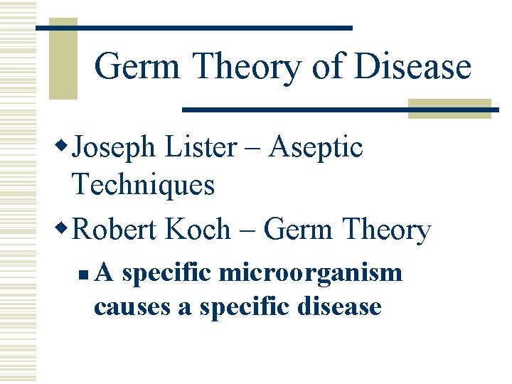 Germ Theory of Disease w. Joseph Lister – Aseptic Techniques w. Robert Koch –