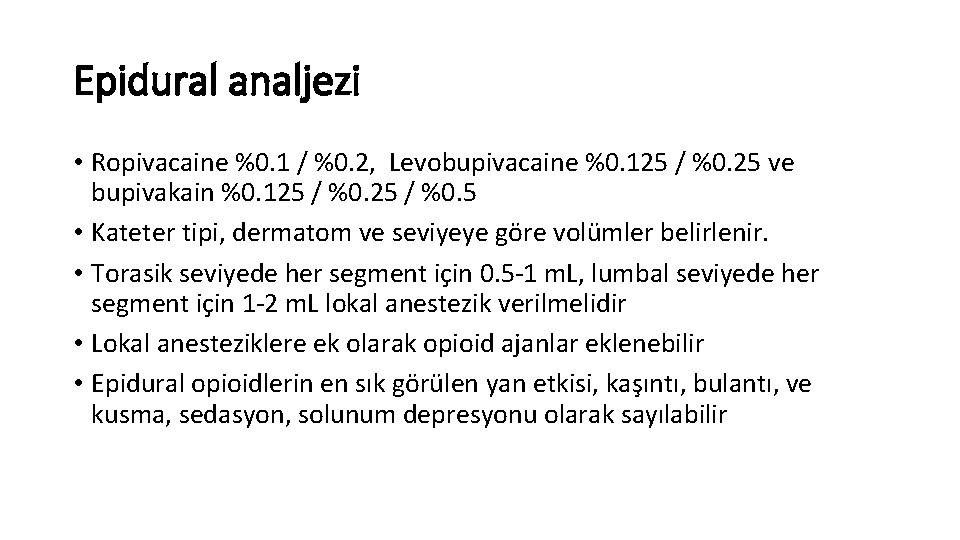 Epidural analjezi • Ropivacaine %0. 1 / %0. 2, Levobupivacaine %0. 125 / %0.