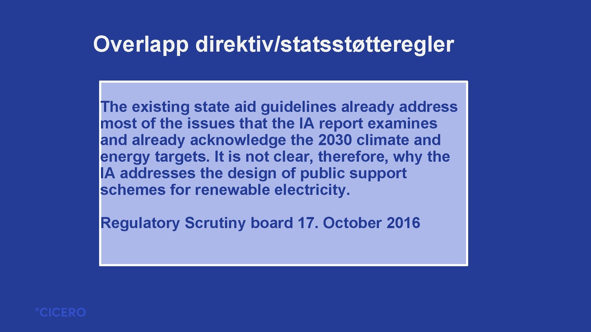 Overlapp direktiv/statsstøtteregler The existing state aid guidelines already address most of the issues that