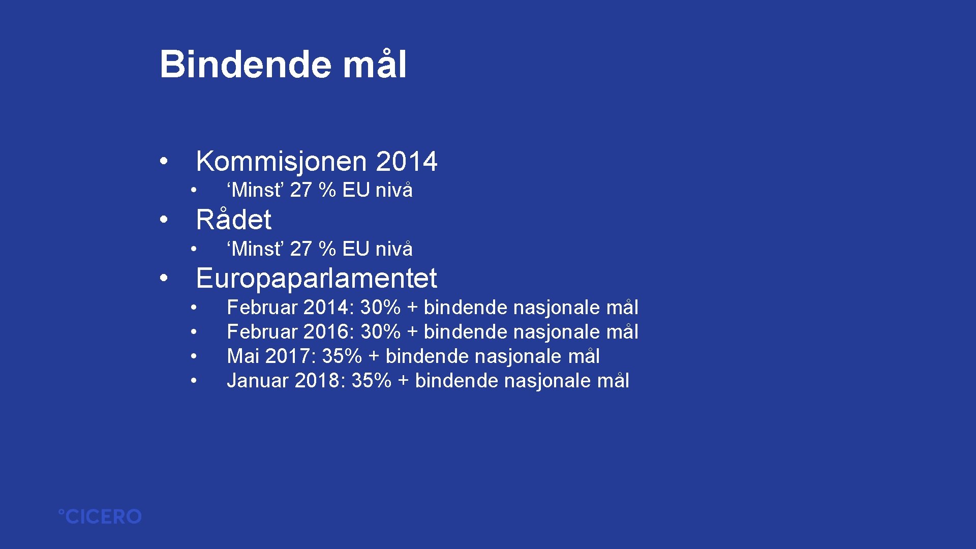Bindende mål • Kommisjonen 2014 • ‘Minst’ 27 % EU nivå • Rådet •