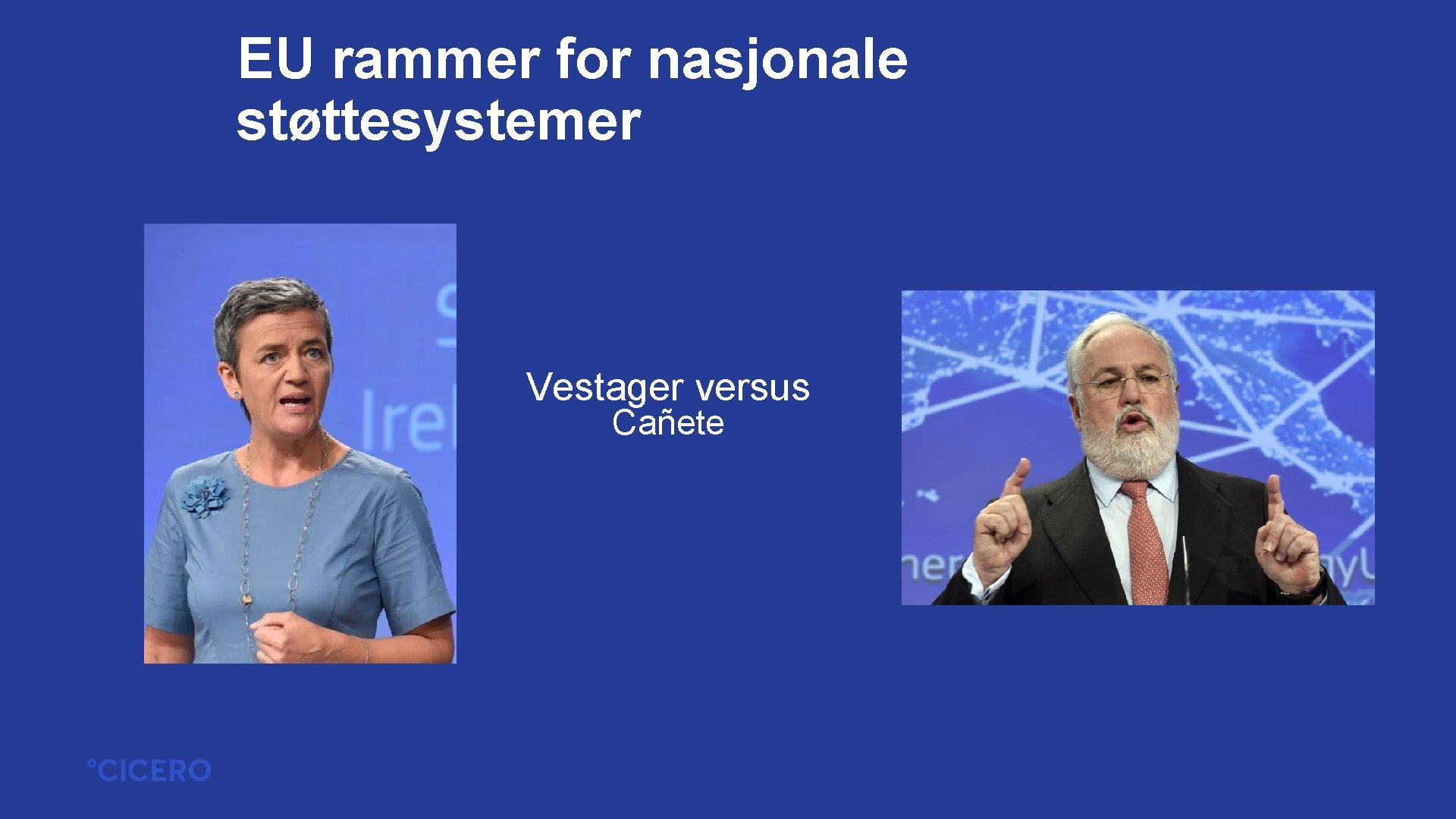 EU rammer for nasjonale støttesystemer Vestager versus Cañete 