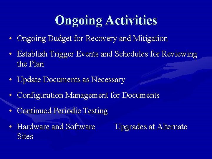 Ongoing Activities • Ongoing Budget for Recovery and Mitigation • Establish Trigger Events and