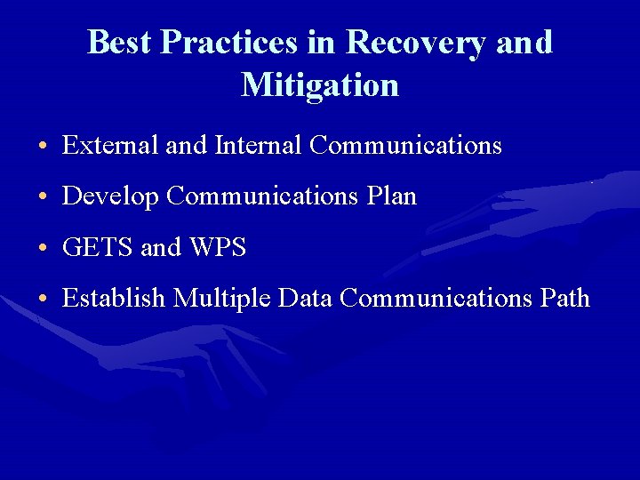 Best Practices in Recovery and Mitigation • External and Internal Communications • Develop Communications