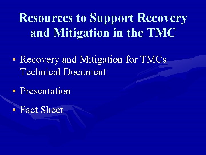 Resources to Support Recovery and Mitigation in the TMC • Recovery and Mitigation for