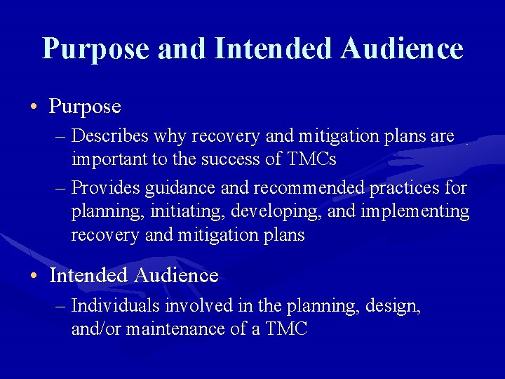 Purpose and Intended Audience • Purpose – Describes why recovery and mitigation plans are