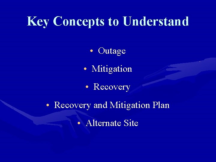 Key Concepts to Understand • Outage • Mitigation • Recovery and Mitigation Plan •