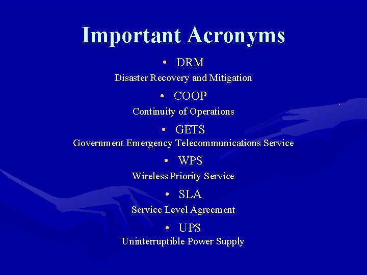 Important Acronyms • DRM Disaster Recovery and Mitigation • COOP Continuity of Operations •