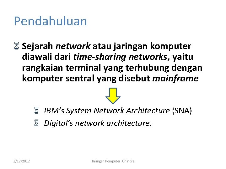 Pendahuluan Sejarah network atau jaringan komputer diawali dari time-sharing networks, yaitu rangkaian terminal yang