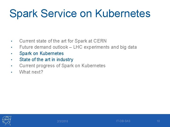 Spark Service on Kubernetes • • • Current state of the art for Spark