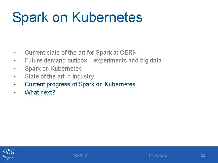 Spark on Kubernetes • • • Current state of the art for Spark at