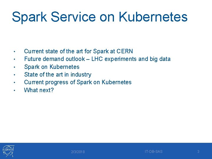 Spark Service on Kubernetes • • • Current state of the art for Spark