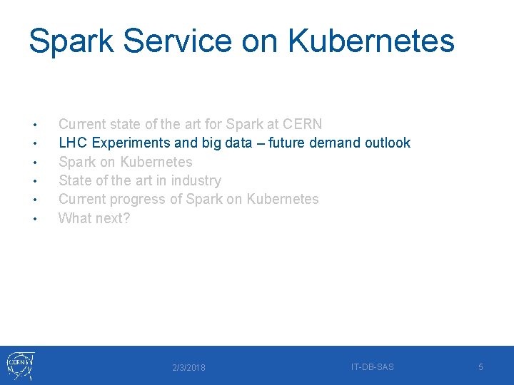 Spark Service on Kubernetes • • • Current state of the art for Spark