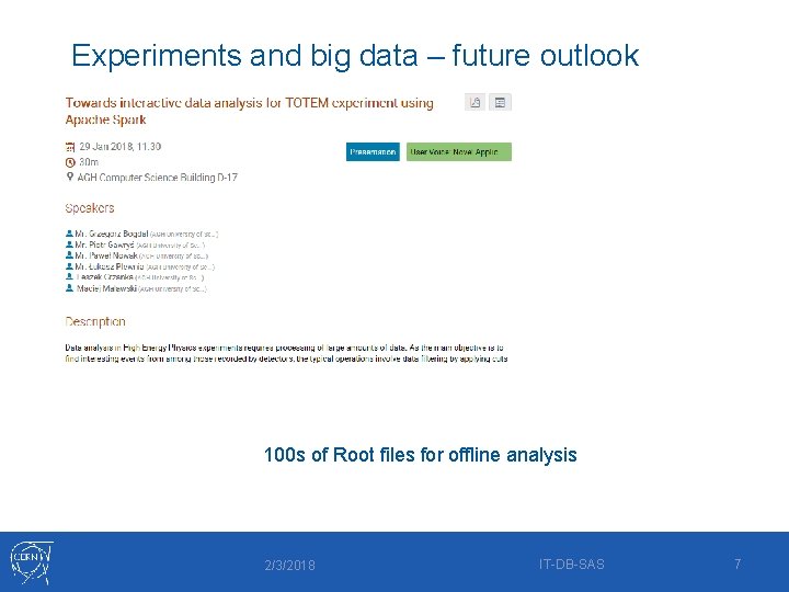 Experiments and big data – future outlook 100 s of Root files for offline