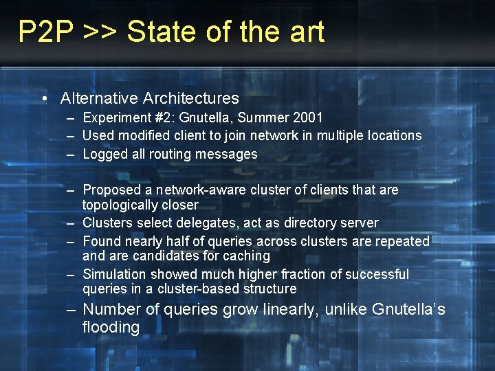 P 2 P >> State of the art • Alternative Architectures – Experiment #2: