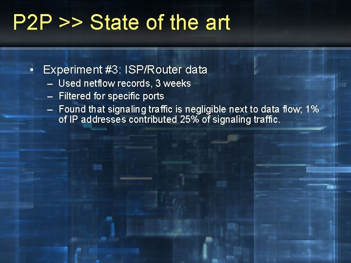 P 2 P >> State of the art • Experiment #3: ISP/Router data –